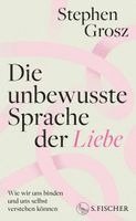 Stephen Grosz - Die unbewusste Sprache der Liebe, Inbunden