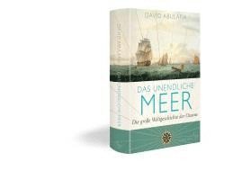 David Abulafia - Das unendliche Meer - Die große Weltgeschichte der Ozeane, Inbunden