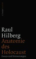 Raul Hilberg, Walter H. Pehle, René Schlott - Anatomie des Holocaust, Inbunden