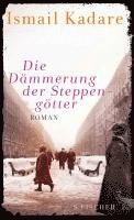 Ismail Kadare - Die Dämmerung der Steppengötter, Inbunden