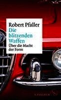 Robert Pfaller - Die blitzenden Waffen, Inbunden