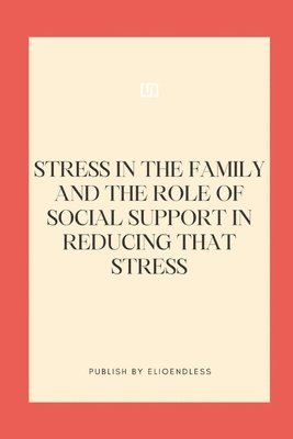 bokomslag Stress in the Family and the Role of Social Support in Reducing That Stress