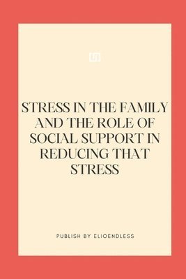 bokomslag Stress in the Family and the Role of Social Support in Reducing That Stress