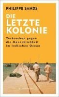 bokomslag Die letzte Kolonie - Verbrechen gegen die Menschlichkeit im Indischen Ozean