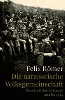 Felix Römer - Die narzisstische Volksgemeinschaft, Inbunden