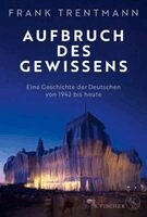 Frank Trentmann - Aufbruch des Gewissens, Inbunden