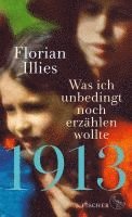 Florian Illies - 1913 - Was ich unbedingt noch erzahlen wollte, Inbunden
