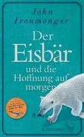 John Ironmonger - Der Eisbär und die Hoffnung auf morgen, Inbunden