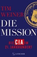 Tim Weiner - Die Mission - Die CIA im 21. Jahrhundert, Inbunden