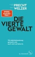 Richard David Precht, Harald Welzer - Die vierte Gewalt - Wie Mehrheitsmeinung gemacht wird, auch wenn sie keine ist, Inbunden