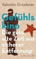 Valentin Groebner - Gefühlskino, Inbunden