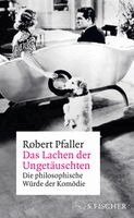 Robert Pfaller - Das Lachen der Ungetäuschten, Inbunden