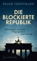 Frank Trentmann - Die blockierte Republik, Inbunden