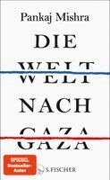 Pankaj Mishra - Die Welt nach Gaza, Inbunden