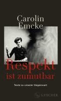 Carolin Emcke - Respekt ist zumutbar, Inbunden
