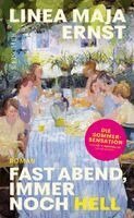 Linea Maja Ernst - Fast Abend, immer noch hell, Inbunden