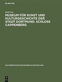 bokomslag Museum fr Kunst und Kulturgeschichte der Stadt Dortmund. Schloss Cappenberg