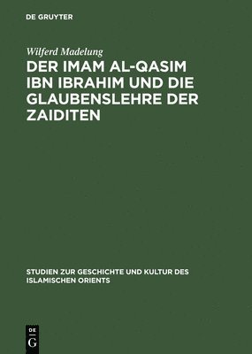 Wilferd Madelung - Der Imam Al-Qasim Ibn Ibrahim Und Die Glaubenslehre Der Zaiditen, Inbunden