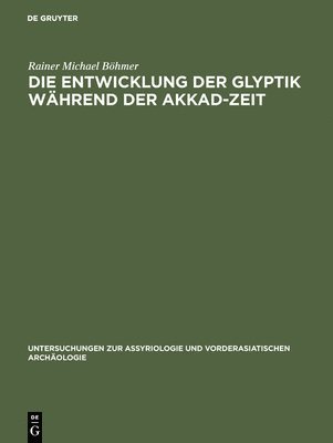 bokomslag Die Entwicklung der Glyptik whrend der Akkad-Zeit