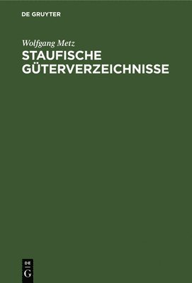 Wolfgang Metz - Staufische Güterverzeichnisse, Inbunden