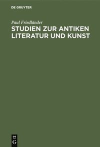 bokomslag Studien Zur Antiken Literatur Und Kunst