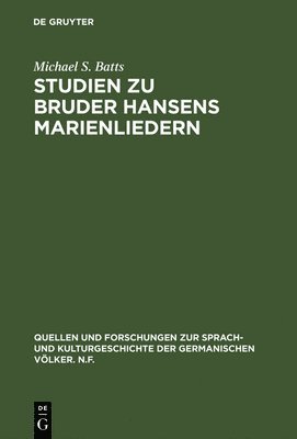 Michael S Batts - Studien Zu Bruder Hansens Marienliedern, Inbunden