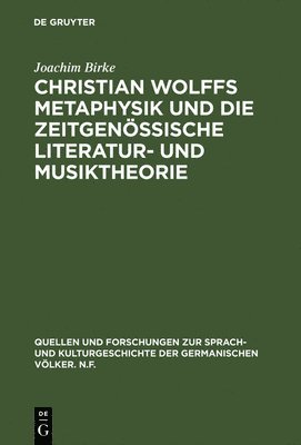 Christian Wolffs Metaphysik Und Die Zeitgenssische Literatur- Und Musiktheorie 1