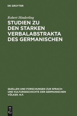 Robert Hinderling - Studien Zu Den Starken Verbalabstrakta Des Germanischen, Inbunden