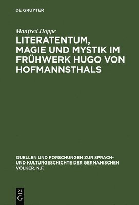 Manfred Hoppe - Literatentum, Magie und Mystik im Frühwerk Hugo von Hofmannsthals, Inbunden