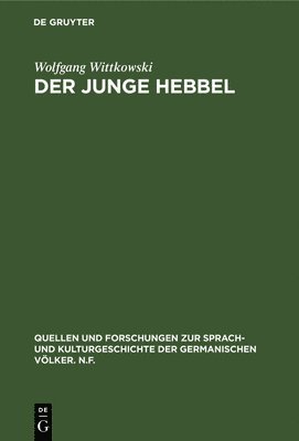 Wolfgang Wittkowski - junge Hebbel, Inbunden