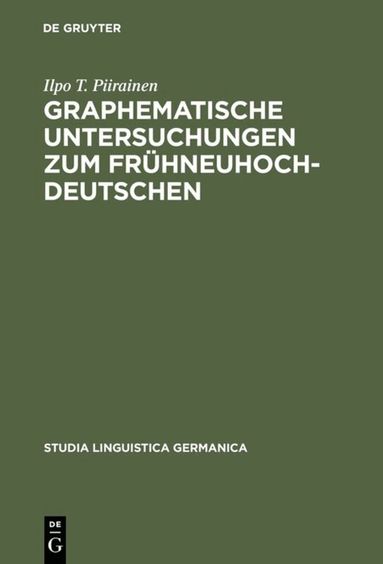 Ilpo T. Piirainen - Graphematische Untersuchungen zum Frühneuhochdeutschen, Inbunden