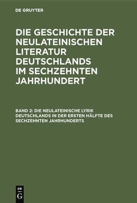Die neulateinische Lyrik Deutschlands in der ersten Hlfte des sechzehnten Jahrhunderts 1