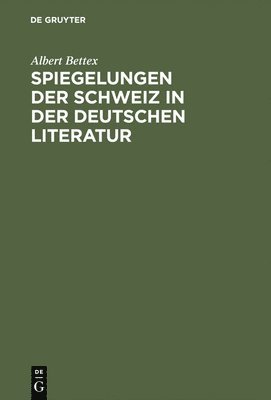 Spiegelungen der Schweiz in der deutschen Literatur