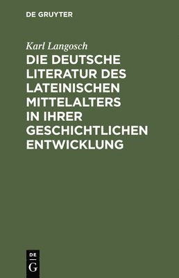 Karl Langosch - deutsche Literatur des lateinischen Mittelalters in ihrer geschichtlichen Entwicklung, Inbunden