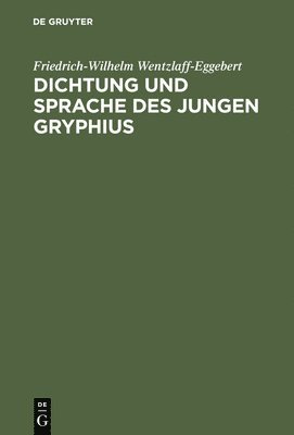Dichtung und Sprache des jungen Gryphius 1