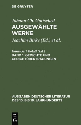 Johann Christoph Gottsched, Johann Ch. Gottsched, Joachim Birke - Ausgewählte Werke, Bd 1, Gedichte und Gedichtübertragungen, Inbunden