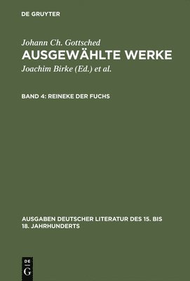 Johann Christoph Gottsched, Joachim Birke - Ausgewählte Werke, Bd 4, Reineke der Fuchs, Inbunden