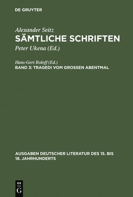 Alexander Seitz, Peter Ukena - Sämtliche Schriften, Bd 3, Tragedi vom Großen Abentmal, Inbunden