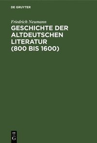 bokomslag Geschichte der altdeutschen Literatur (800 bis 1600)