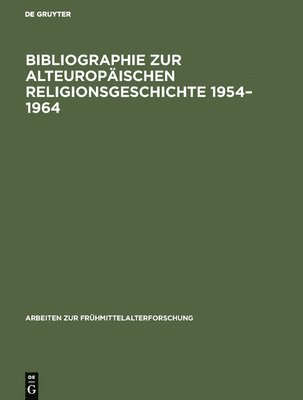 Bibliographie Zur Alteuropischen Religionsgeschichte 1954-1964 1