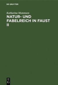 bokomslag Natur- und Fabelreich in Faust II