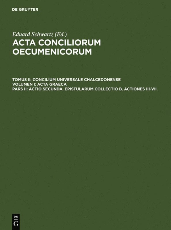 Actio secunda. Epistularum collectio B. Actiones III-VII. 1