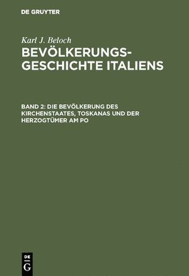 bokomslag Die Bevölkerung Des Kirchenstaates, Toskanas Und Der Herzogtümer Am Po