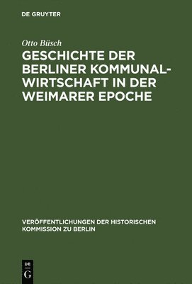 Otto Büsch - Geschichte der Berliner Kommunalwirtschaft in der Weimarer Epoche, Inbunden