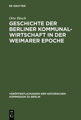 Geschichte der Berliner Kommunalwirtschaft in der Weimarer Epoche 1