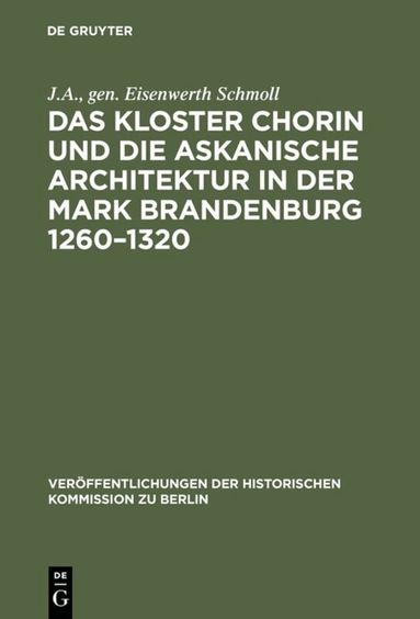 gen. Eisenwerth Schmoll, J.A. - Kloster Chorin und die askanische Architektur in der Mark Brandenburg 1260–1320, Inbunden