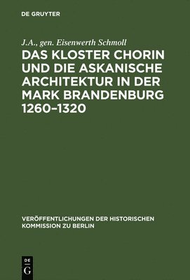 bokomslag Das Kloster Chorin und die askanische Architektur in der Mark Brandenburg 12601320