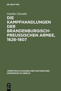 bokomslag Die Kampfhandlungen der Brandenburgisch-Preussischen Armee, 1626-1807