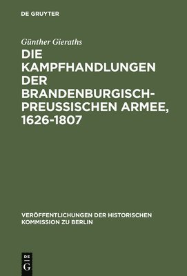 bokomslag Die Kampfhandlungen der Brandenburgisch-Preussischen Armee, 1626-1807