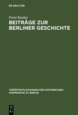 Ernst Kaeber, Werner Vogel - Beiträge Zur Berliner Geschichte, Inbunden